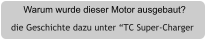 Warum wurde dieser Motor ausgebaut? die Geschichte dazu unter TC Super-Charger